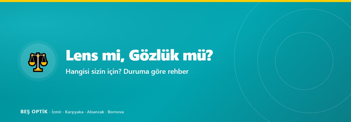 Lens mi, Gözlük mü? Hangisi Sizin İçin?