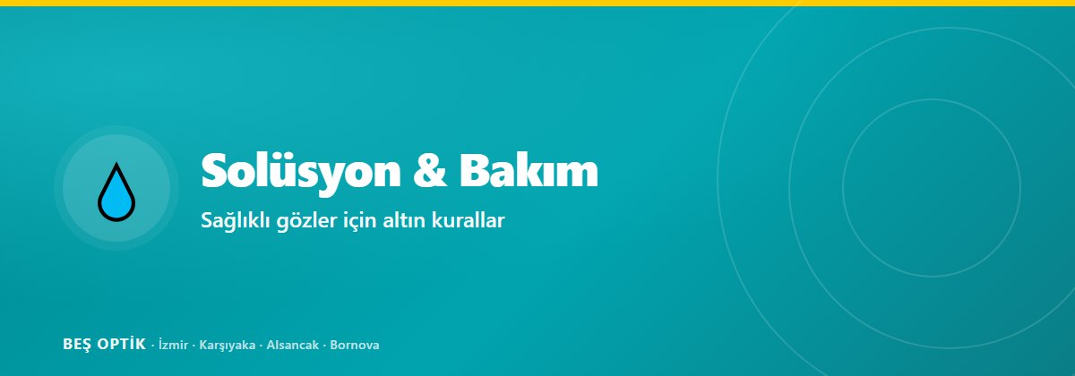 Lens Solüsyonları ve Bakım Tüyoları